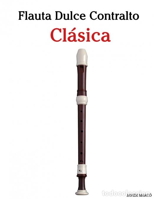 Livres: Flauta Dulce Contralto Cl&aacute;sica - Piezas f&aacute;ciles de Bach, Mozart, Beethoven, Vivaldi y otros composit