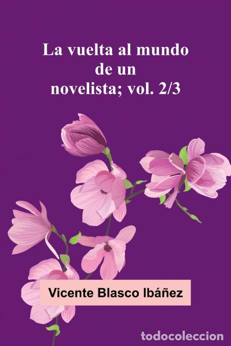 B&uuml;cher: La Vuelta Al Mundo De Un Novelista; Vol. 2/3 - Vicente Blasco Ib ez