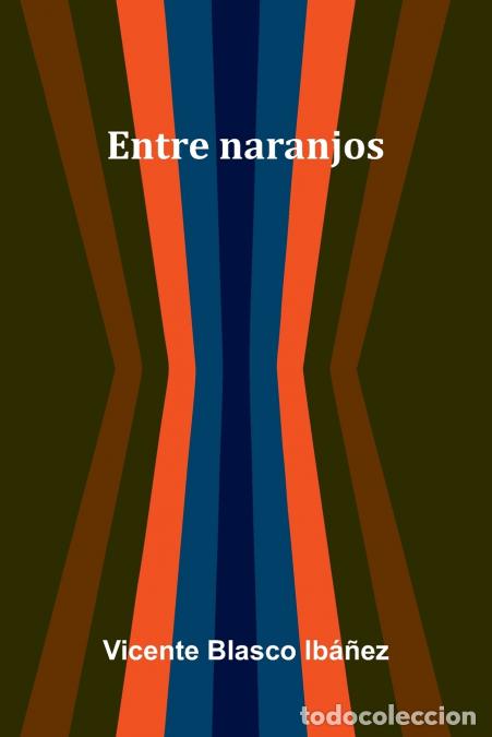 Libri: Entre Naranjos - Vicente Blasco Ib ez