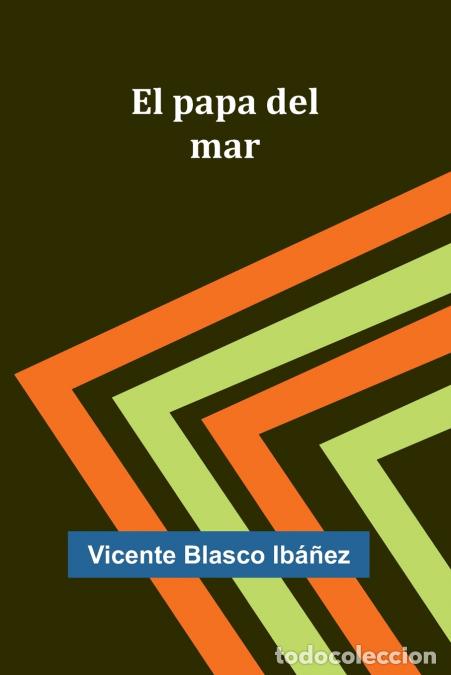 B&uuml;cher: El Papa Del Mar - Vicente Blasco Ib ez