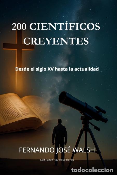 Livres: 200 Cient&iacute;ficos Creyentes - Fernando Jos&eacute; Walsh