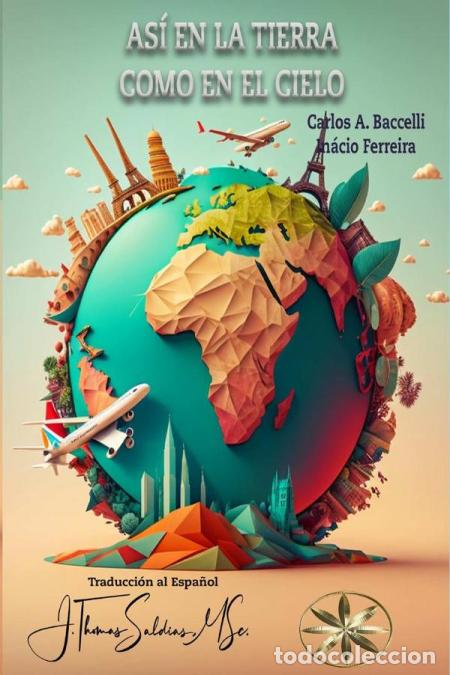 Livres: As&iacute; en la Tierra como en Cielo - Carlos A Baccelli,Por el Esp&iacute;ritu In&aacute;cio Ferreira,J.Thomas Saldias,