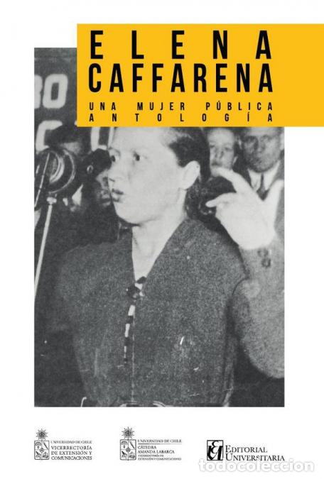 Libri: Elena Caffarena - Una mujer p&uacute;blica. Antolog&iacute;a - Vicerrector&iacute;a de Extensi&oacute;n y Comunicaciones de la U