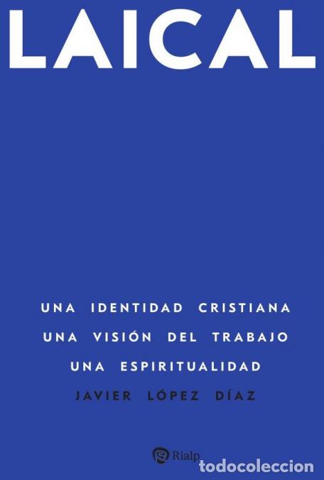 Livres: Laical - Una identidad cristiana. Una visi&oacute;n del trabajo. Una espiritualidad - Javier L&oacute;pez D&iacute;az