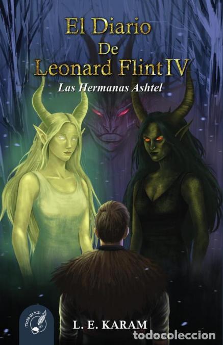 Livres: El Diario de Leonard Flint IV: Las Hermanas Ashtel - leonardo Ezequiel Karam Alba