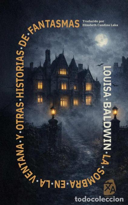 Livres: La sombra en la ventana y otras historias de fantasmas - Nueva traducci&oacute;n al espa&ntilde;ol - Louisa Baldwi