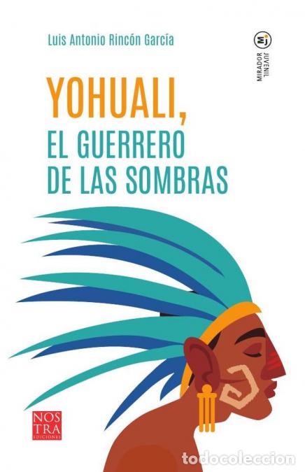 Livres: Yohuali, El guerreo de las sombras - Luis Antonio Rinc&oacute;n