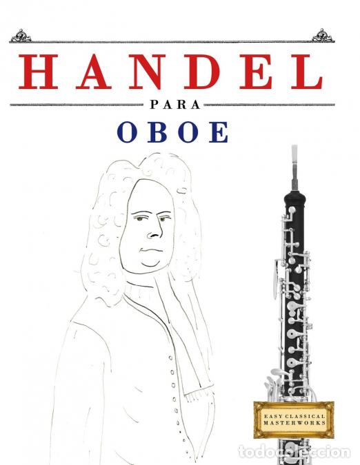 Livres: Handel para Oboe - 10 Piezas F&aacute;ciles para Oboe Libro para Principiantes - E.C. Masterworks