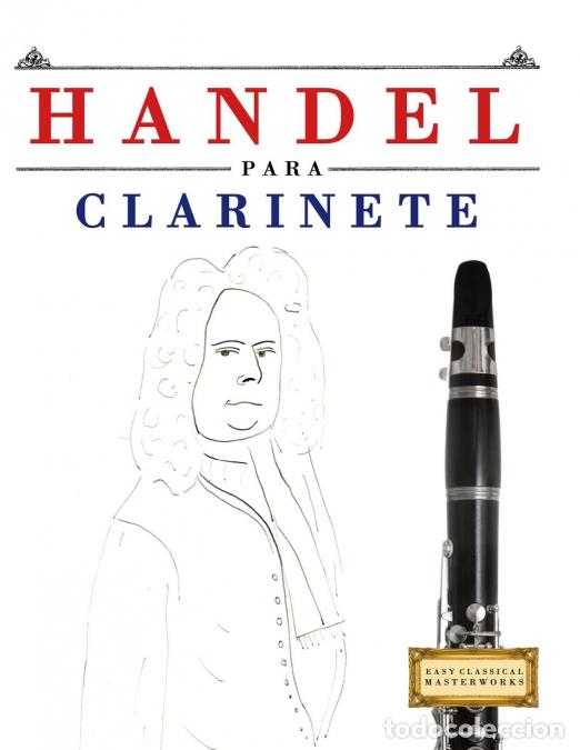 Livres: Handel para Clarinete - 10 Piezas F&aacute;ciles para Clarinete Libro para Principiantes - E.C. Masterworks