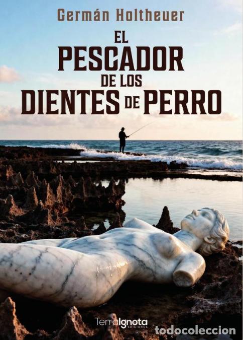 Livres: El pescador de los dientes de perro - Germ&aacute;n Holtheuer