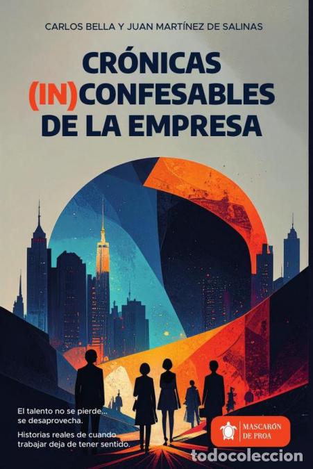 B&uuml;cher: Cr&oacute;nicas (in) confesables de la empresa - Juan Mart&iacute;nez de Salinas,Carlos Bella