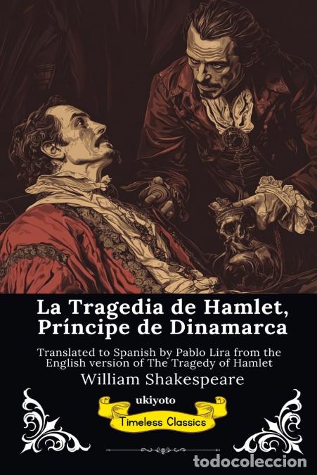 B&uuml;cher: La Tragedia de Hamlet - Spanish Version of The Tragedy of Hamlet - William Shakespeare,Pablo Lira