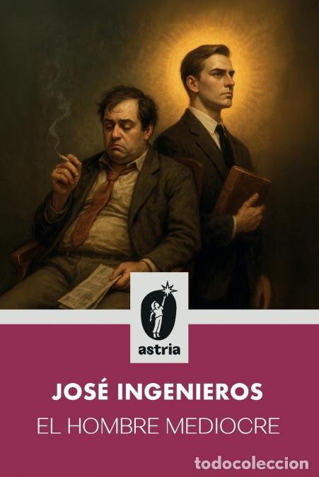 Libri: El hombre mediocre - Jos&eacute; Ingenieros