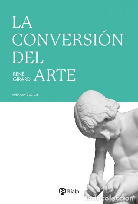 B&uuml;cher: La conversi&oacute;n del arte - Ren&eacute; Girard
