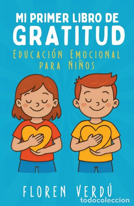 B&uuml;cher: MI PRIMER LIBRO DE GRATITUD - Educaci&oacute;n emocional para ni&ntilde;os - Floren Verd&uacute;