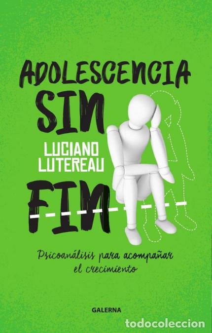 Libros: Adolescencia sin fin - Psicoan&aacute;lisis para acompa&ntilde;ar el crecimiento - Luciano Lutereau
