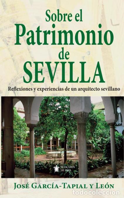 Libros: Sobre el patrimonio de sevilla - Reflexiones y experiencias de un arquitecto sevillano - Jos&eacute; Garc&iacute;a