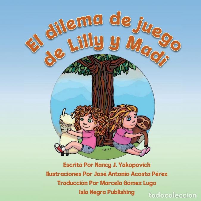 Libri: El dilema de juego de Lilly y Madi - Nancy J. Yakopovich,Marcela Gomez Lugo,Jose Acosta Perez