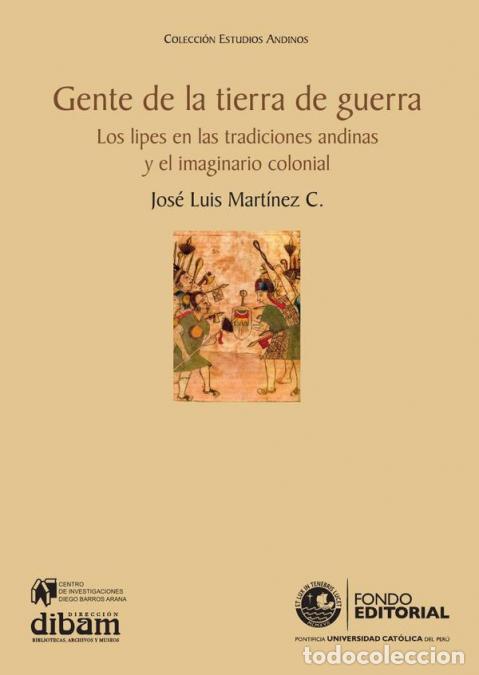 books: Gente de la tierra de guerra - Los lipes en las tradiciones andinas y el imaginario colonial - JOSE
