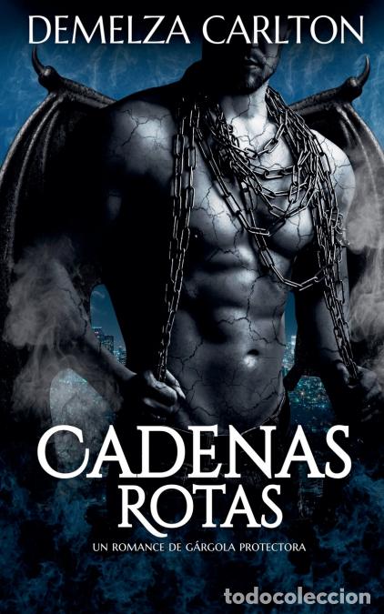Livres: Cadenas Rotas - Un Romance de G&aacute;rgola Protectora - Demelza Carlton