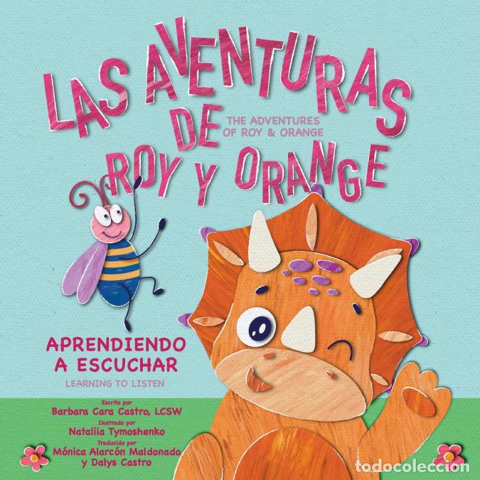 B&uuml;cher: Las Aventuras de Roy y Orange - Aprendiendo a Escuchar - Barbara Cara Castro,nataliia tymoshenko,M&oacute;n