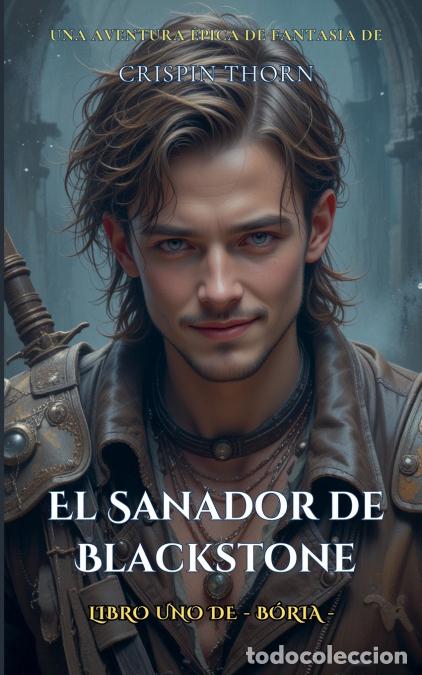 Libri: El Sanador de Blackstone - Crispin Thorn