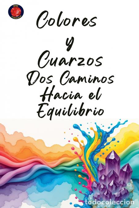 Libri: Colores y Cuarzos - Dos Caminos Hacia el Equilibrio - Alina Rubi