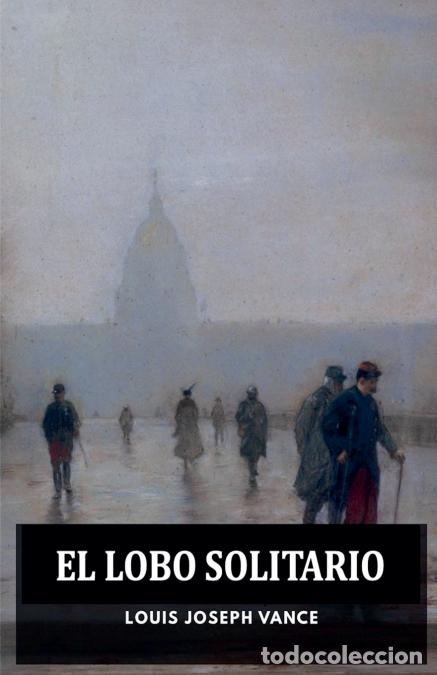 B&uuml;cher: El Lobo Solitario - Louis Joseph Vance