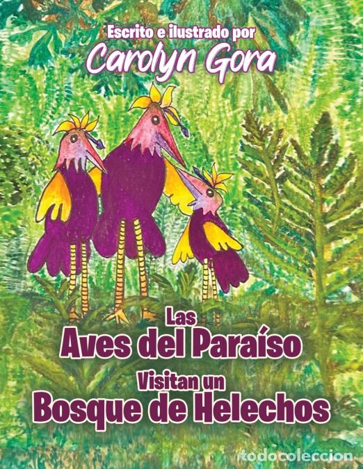 B&uuml;cher: The Birds of Paradise Visit a Fern Forest (Spanish Edition) - Carolyn Gora