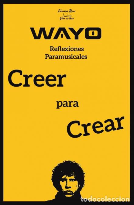 Libri: Reflexiones paramusicales - Creer para crear - Wayo Wayo