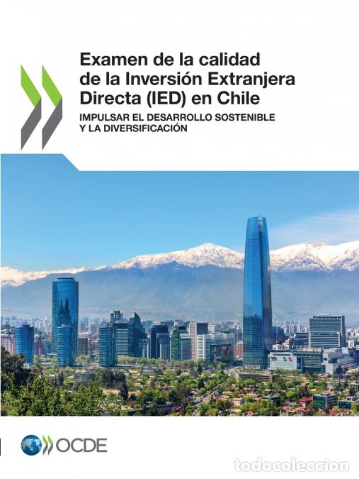 Livres: Examen de la calidad de la Inversi&oacute;n Extranjera Directa (IED) en Chile - OECD