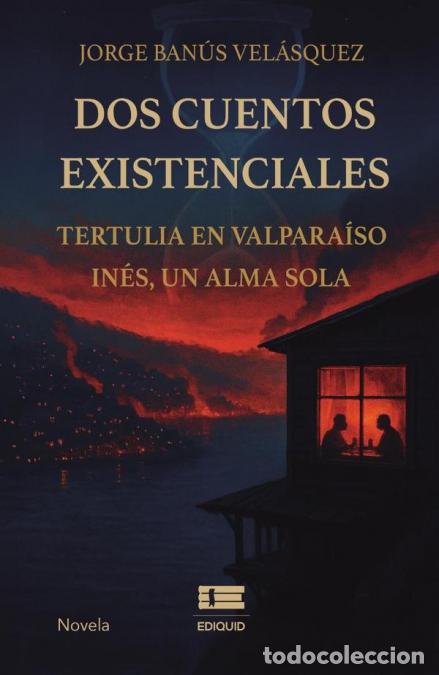 Livros: Dos cuentos existenciales - Tertulia en Valpara&iacute;so. In&eacute;s, un alma sola - Jorge Ban&uacute;s Vel&aacute;squez
