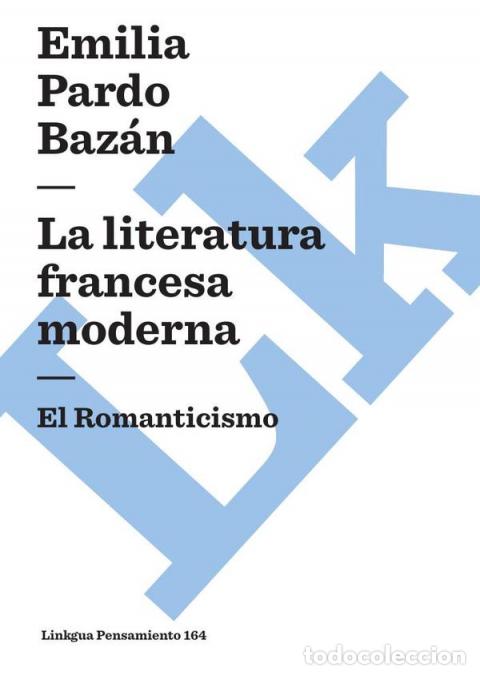 Libri: La literatura francesa moderna - El Romanticismo - Emilia Pardo Baz&aacute;n