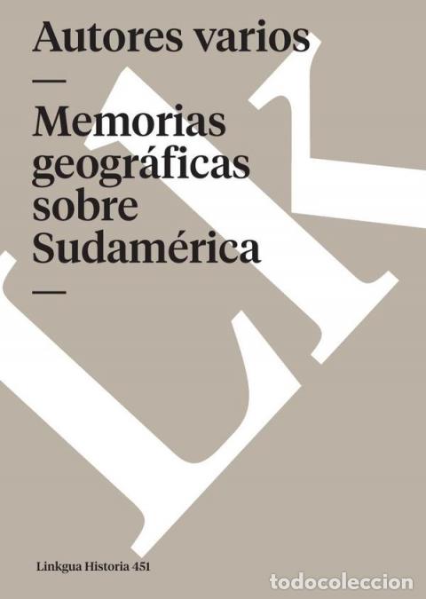 B&uuml;cher: Memorias geogr&aacute;ficas sobre Sudam&eacute;rica - Autores Varios