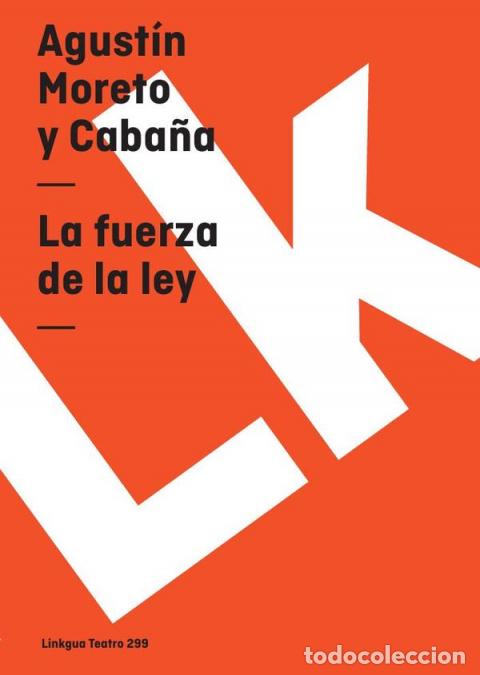 Livres: La fuerza de la ley - Agust&iacute;n Moreto y Caba&ntilde;a