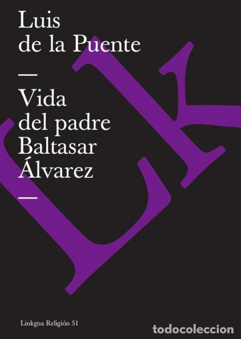Libros: Vida del padre Baltasar &Aacute;lvarez - Luis de la Puente - Foto 1
