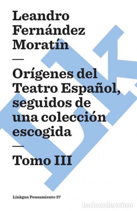 Libros: Or&iacute;genes del Teatro Espa&ntilde;ol, seguidos de una colecci&oacute;n escogida - Tomo III - Leandro Fern&aacute;ndez de Mo