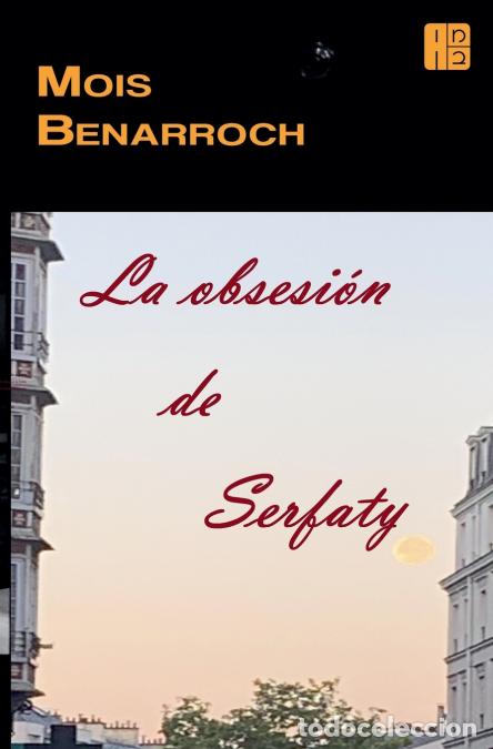 Libros: La obsesi&oacute;n de Serfaty - Mois Benarroch - Foto 1