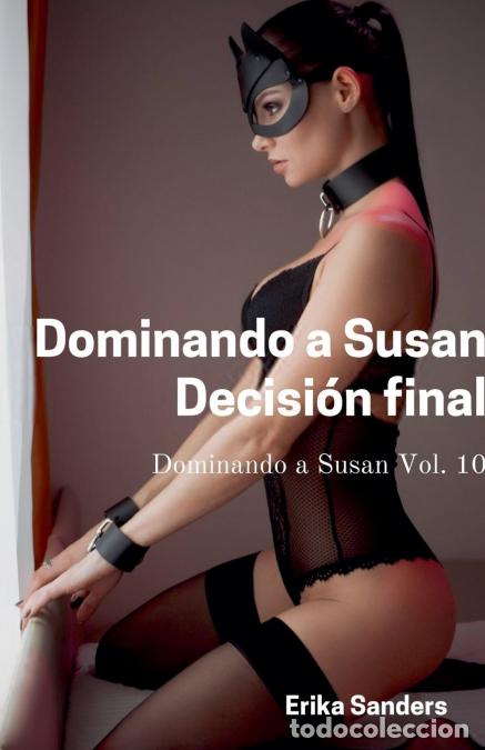 B&uuml;cher: Dominando a Susan. Decisi&oacute;n Final - Erika Sanders