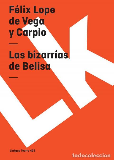 Libri: Las bizarr&iacute;as de Belisa - F&eacute;lix Lope de Vega y Carpio