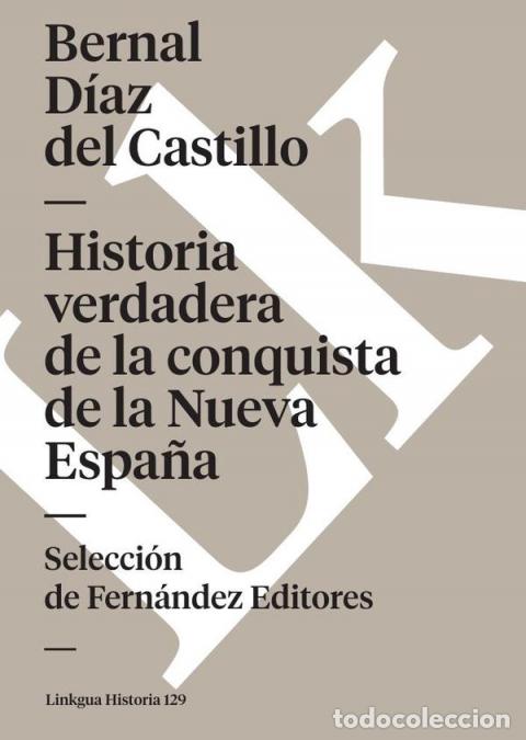 Libri: Historia verdadera de la conquista de la Nueva Espa&ntilde;a - Selecci&oacute;n - Bernal D&iacute;az del Castillo