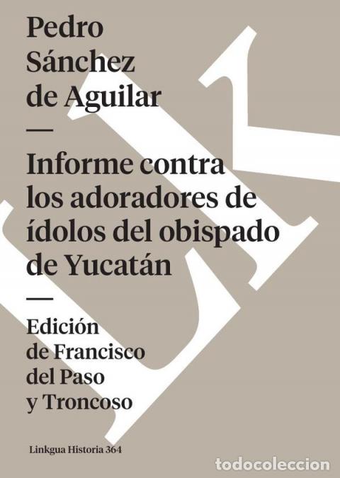 B&uuml;cher: Informe contra los adoradores de &iacute;dolos del obispado de Yucat&aacute;n - Pedro S&aacute;nchez de Aguilar