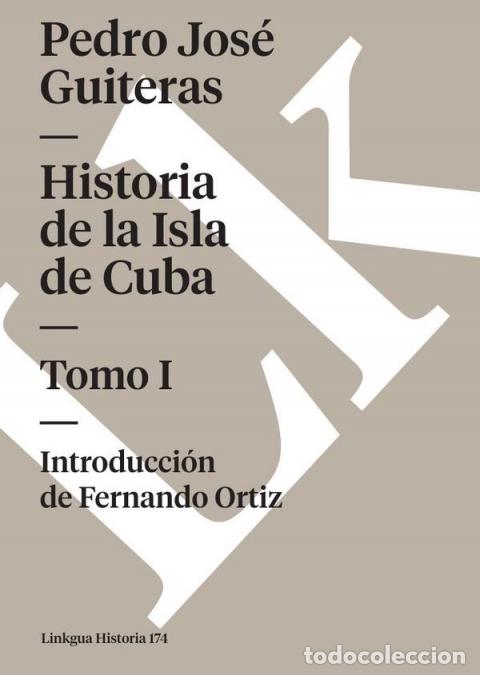 Libri: Historia de la Isla de Cuba - Tomo I - Pedro Jos&eacute; Guiteras