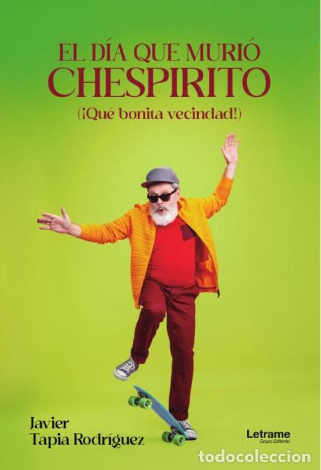books: El d&iacute;a que muri&oacute; Chespirito - (&iexcl;Qu&eacute; bonita vecindad!) - Javier Tapia Rodr&iacute;guez
