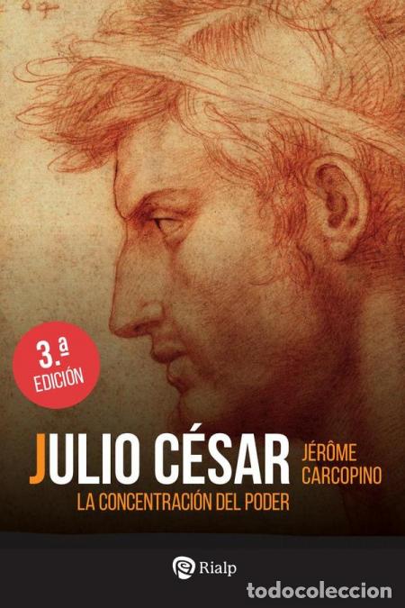 Libros: Julio C&eacute;sar - La concentraci&oacute;n del poder - J&eacute;r&ocirc;me Carcopino - Foto 1