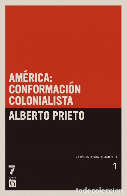 B&uuml;cher: Am&eacute;rica - conformaci&oacute;n colonialista: Visi&oacute;n &iacute;ntegra de Am&eacute;rica Tomo I - Alberto Prieto