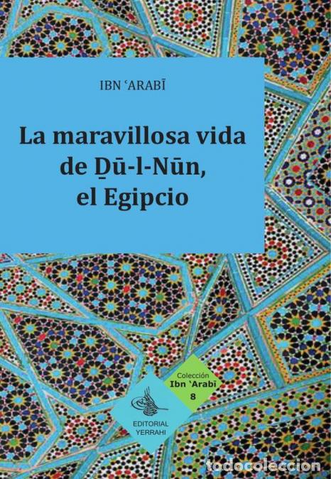 Libros: La maravillosa vida de Du-l-Nun, el Egipcio - Ibn Arabi