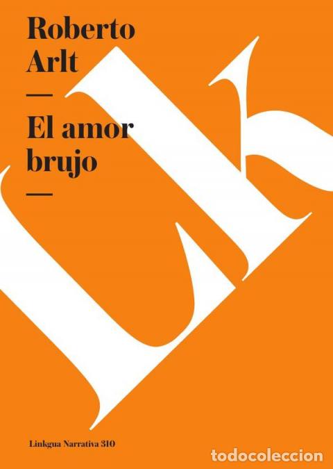 Libros: El amor brujo - Roberto Arlt - Foto 1