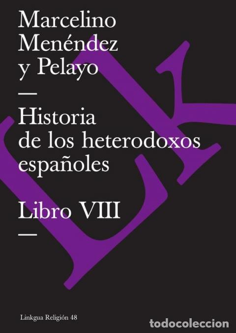 Livros: Historia de los heterodoxos espa&ntilde;oles - Libro VIII - Marcelino Men&eacute;ndez y Pelayo