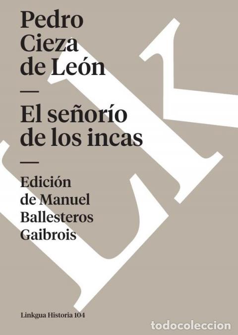 Libros: El se&ntilde;or&iacute;o de los incas - Selecci&oacute;n - Pedro Cieza de Le&oacute;n
